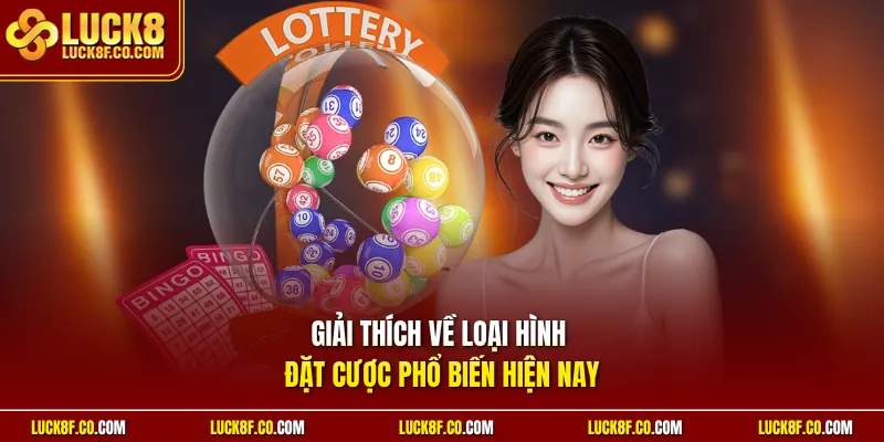 Giải thích về loại hình đặt cược phổ biến hiện nay