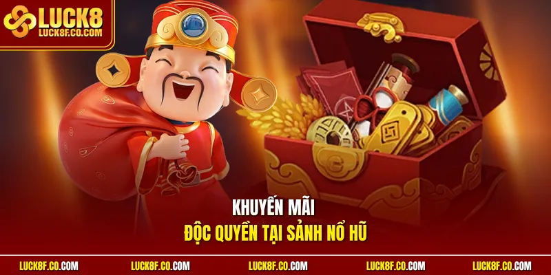 Khuyến mãi độc quyền tại sảnh nổ hũ