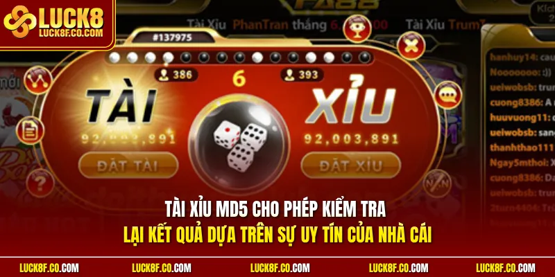 Tài xỉu MD5 cho phép kiểm tra lại kết quả dựa trên sự uy tín của nhà cái