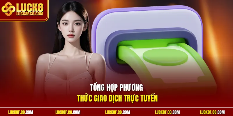 Tổng hợp phương thức giao dịch trực tuyến